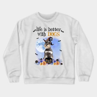 Grey Miniature Schnauzer Witch Hat Life Is Better With Dogs Crewneck Sweatshirt